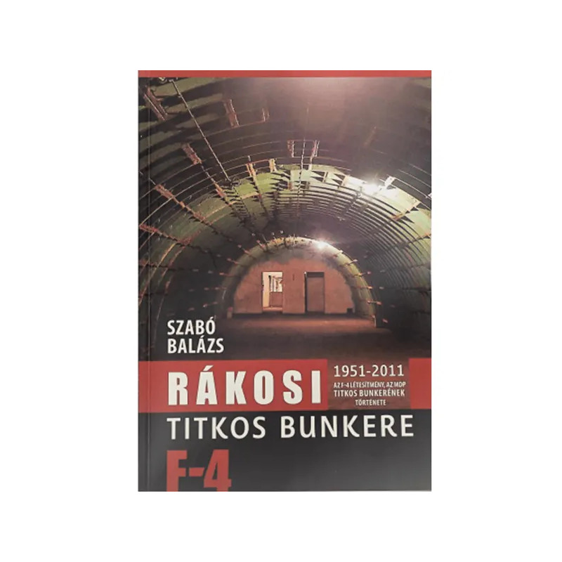 Szabó Balázs: Rákosi titkos bunkere 1951-2011